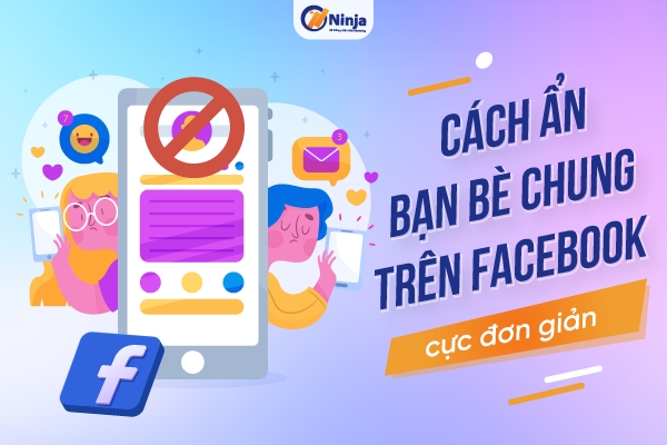 Ẩn bạn bè chung trên Facebook được không?